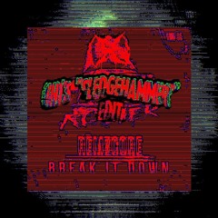 Remzcore - Break It Down [(H)'s "Sledgehammer" edit]