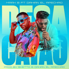 Mark B feat Dahian El Apechao - Desacatao - LMP