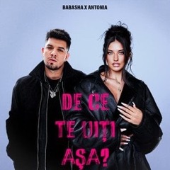 BABASHA x ANTONIA - De ce te uiți așa