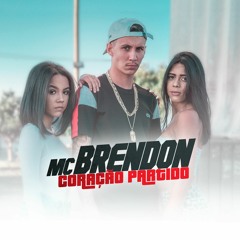 MC Brendon - Coração Partido