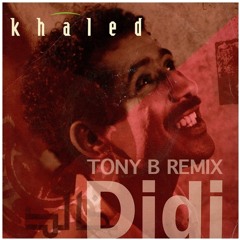 Khaled - Didi (TONY B REMIX) [EXTRAIT COPYRIGHT]