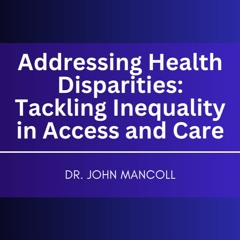 Addressing Health Disparities: Tackling Inequality in Access and Care