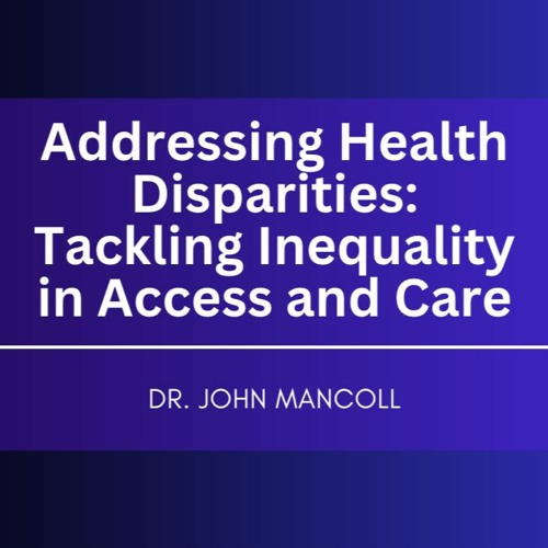 Addressing Health Disparities: Tackling Inequality in Access and Care