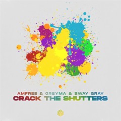 Amfree, GREYMA & Sway Gray - Crack The Shutters