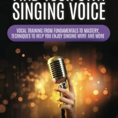 [Access] [EPUB KINDLE PDF EBOOK] Find Your Own Singing Voice: Vocal Training from Fundamentals to Ma