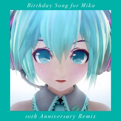 Birthday Song for Miku (10th Anniversary Remix)