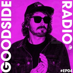 GOODSIDE RADIO - EP04 - MIXED BY CARTER • [08.04.2021]