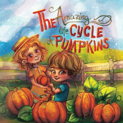 GET PDF 📝 Amazing Life of Pumpkins: Rhyming Book With Colorful Illustrations For Kid
