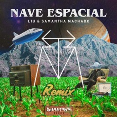 Liu & Samantha Machado - Nave Espacial (The Bloody Boy Remix)