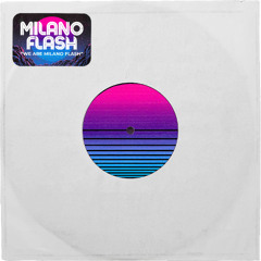 Milano Flash - We Are Milano Flash