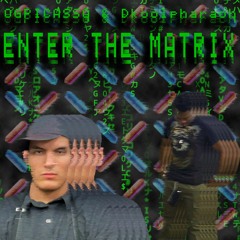 OGPICASSO & Dkoolpharaoh: ENTER THE MATRIX