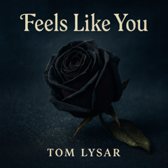 Feels Like You