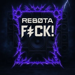 REBØTA - F#CK! (FREE DL)