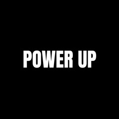 POWER UP