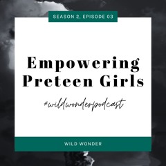 Empowering Preteen Girls with Janet Lucy + Terri Allison
