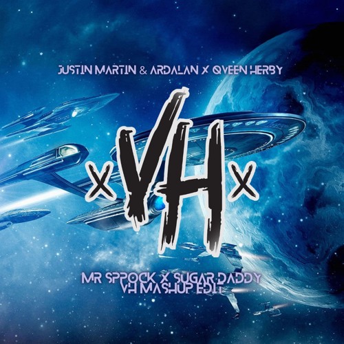 MR SPOCK X SUGAR DADDY [VH Mashup Edit 2023] - Justin Martin & Ardalan X Qveen Herby