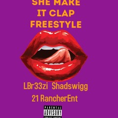 SHE MAKE IT CLAP FREESTYLE  ~ LBR33ZI / SHADSWIGG