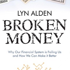 Epub Broken Money: Why Our Financial System is Failing Us and How We Can Make it