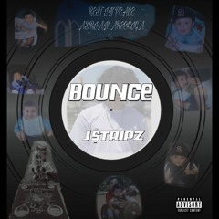 Bounce - J STRIPZ (ig: jstripz)