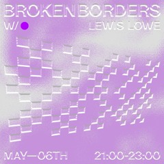 Broken Borders w/ Lewis Lowe