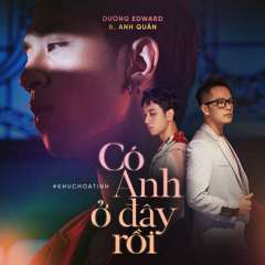 Có Anh Ở Đây Rồi (feat. Anh Quân)