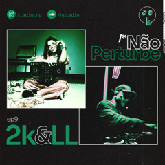 DJ 2k & DJ LL | EPISODIO 09 (20.04.2025)