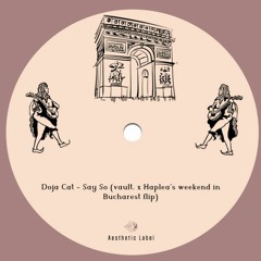 Premiere : Doja Cat - Say So (vault. x Haplea's Weekend in Bucuresti Flip) (Bandcamp exclusive)