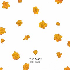 Tise Jones - Fun Club