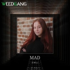WEEDGANG - MAD (T.M.L.)