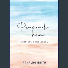 PDF/READ 📕 PENSANDO BEM...: Crônicas e Reflexões (Portuguese Edition)     Kindle Edition Pdf Ebook