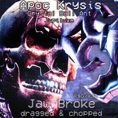 Apoc Krysis - Jaw Broke ft. Crystall Ball Ant & Jupiluxe (dragged & chopped)