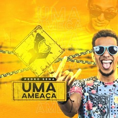 PEDRO SENA - UMA AMEAÇA (PREVIA) Radio Edit