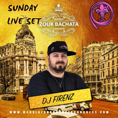FirenZ Madrid Zouk Bachata Congress Sunday Live Set