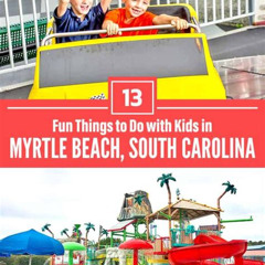 Best Fun Things To Do In Myrtle Beach With Kids Tours Reviews