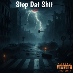 Stop Dat Shit