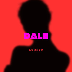DALE - Luisito (prod. by Luisito)