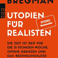 Read ebook [PDF] Utopien f?r Realisten: Die Zeit ist reif f?r die 15-Stunden-Woche, offene