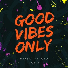#GOODVIBESONLY Vol.6 mixed by Gio