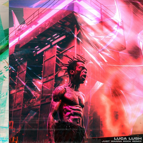 LIL UZI VERT - JUST WANNA ROCK (LUCA LUSH REMIX)