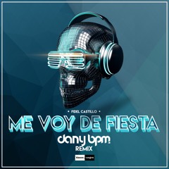 Dany BPM - Me voy de fiesta (Remix)