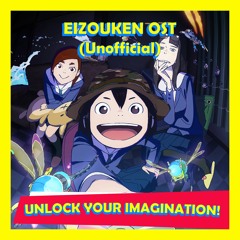 Keep Your Hands Off Eizouken OST | Unlock Your Imagination (Final Edition)