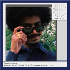 Operator Radio - Paquito Moniz - 31st August 2023