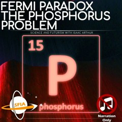 The Fermi Paradox: The Phosphorus Problem (Narration Only)