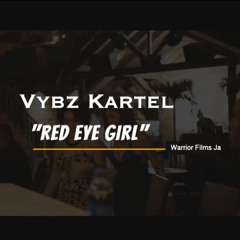 Vybz Kartel - Red Eye Girl _ Mar 2020