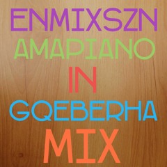 ENMIXSZN AMAPIANO IN GQEBERHA MIX 1