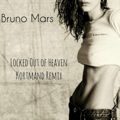 Bruno Mars - Locked Out Of Heaven (Kortmand Remix)