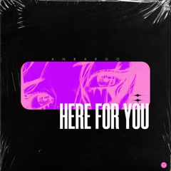 Anbargo - Here For You