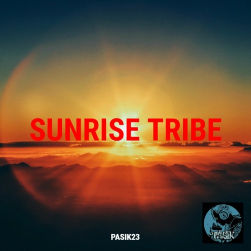 Pasik²³ - Sunrise Tribe