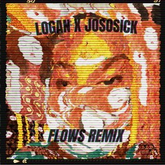 Logan x JoSoSick - Flows (Some Next Guy Remix)