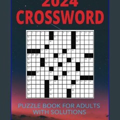 [PDF] ❤ 2024 Crossword Puzzle Book For Adults With Solutions: Boost Your Brainpower with Challengi